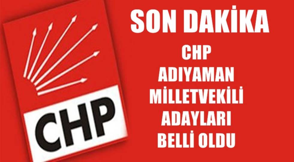 CHP Adıyaman Adayları Belli Oldu